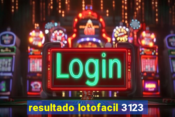 resultado lotofacil 3123